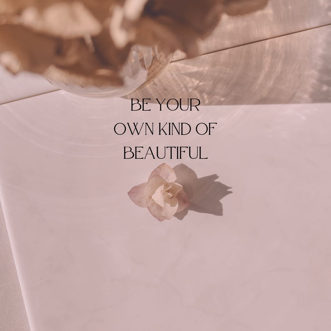 Be Your Own Kind of Beautiful
